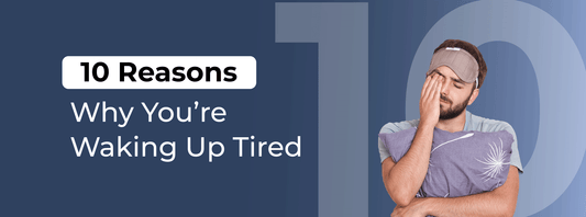 10 Reasons Why You’re Waking Up Tired