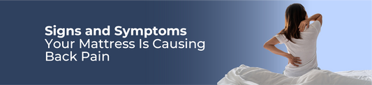 Signs and Symptoms Your Mattress Is Causing Back Pain